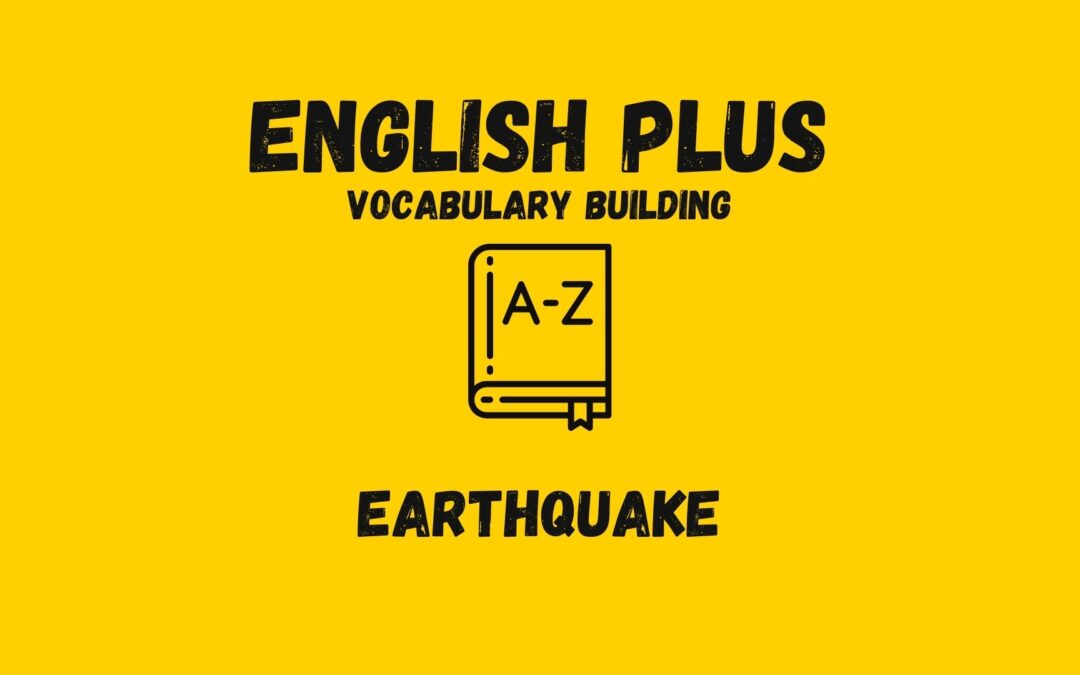 English Plus Vocabulary Building Quiz | Earthquake