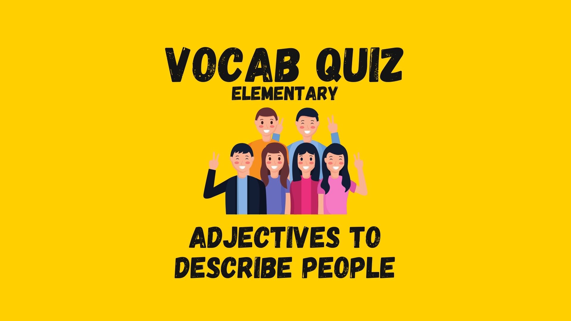 Vocabulary Quiz Adjectives to Describe People