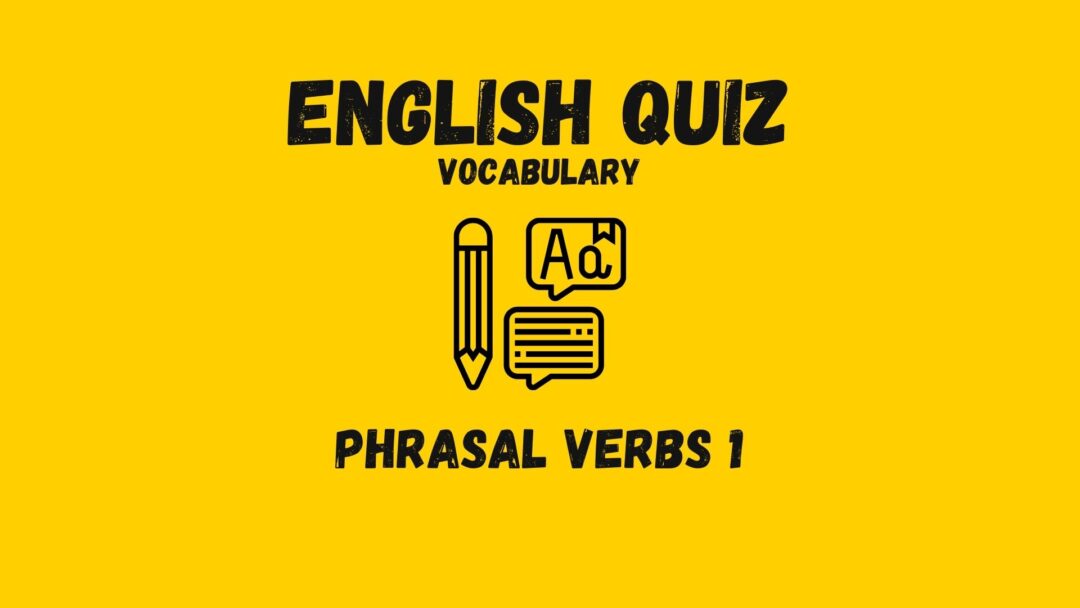 English Quizzes-Phrasal Verbs 1 Featured Image