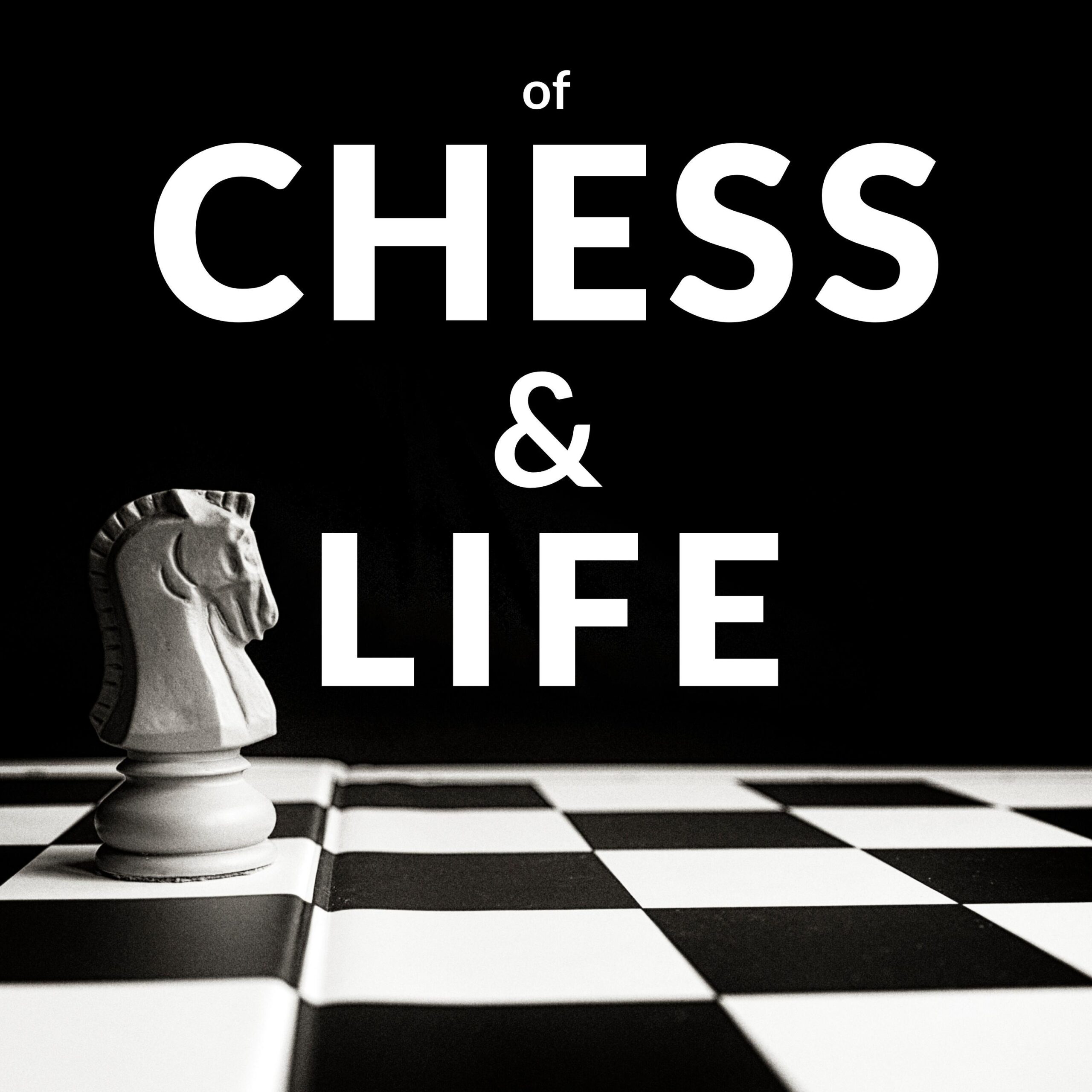 Of Chess and Life