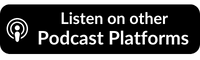 Other Podcast Platforms Listen
