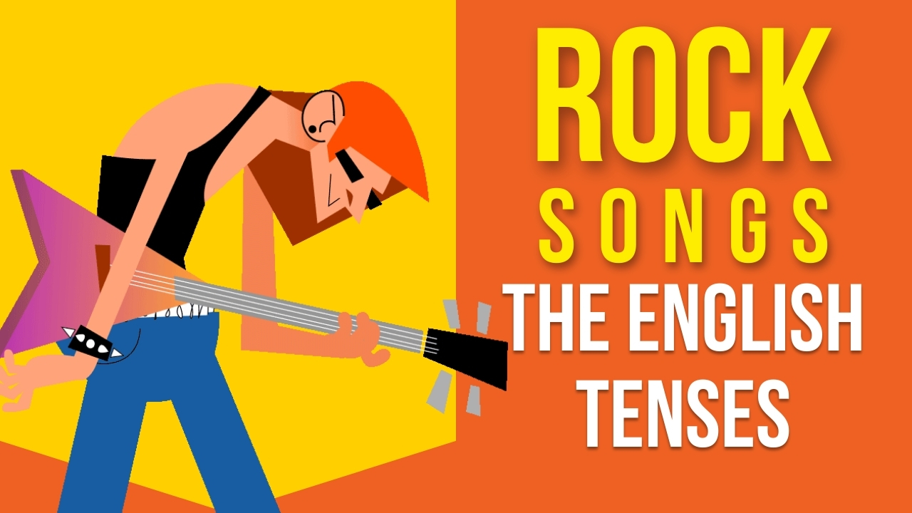 The English Tenses Rock Songs