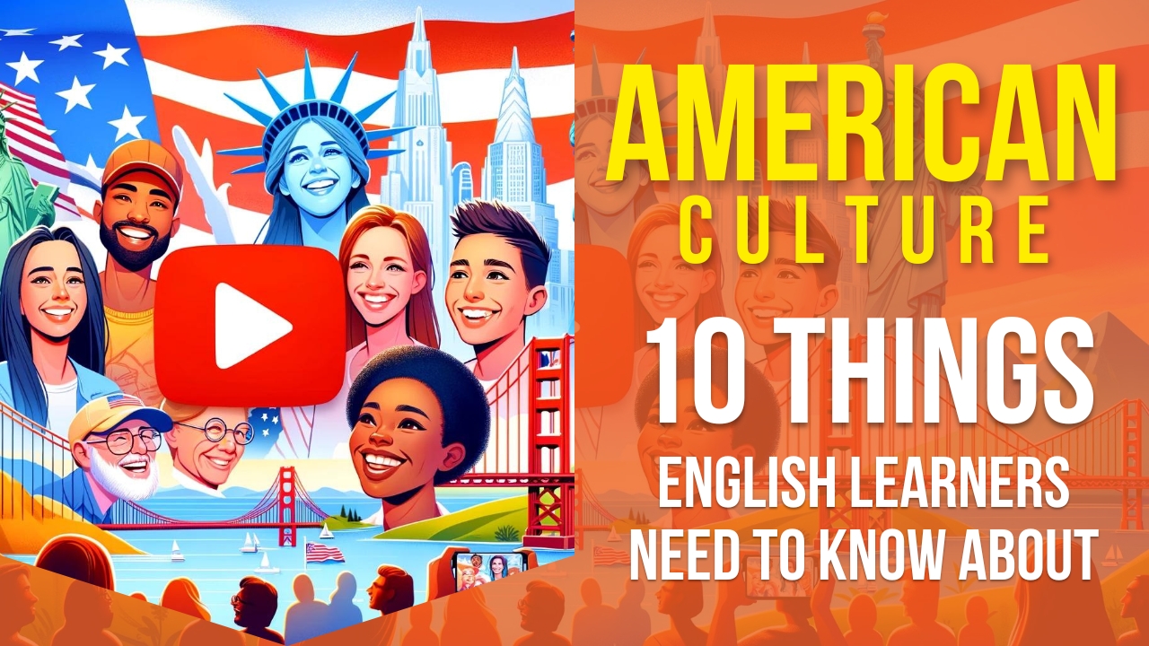 10 Things English Learners Need to Know about American Culture