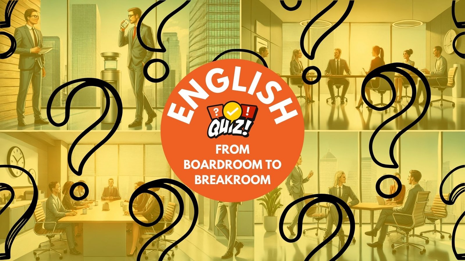 Advanced Business Idioms – From Boardroom to Breakroom Quiz