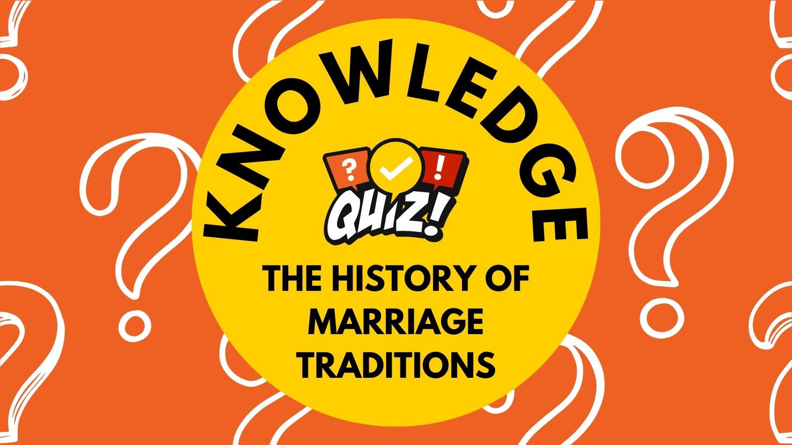 The History of Marriage Traditions Quiz