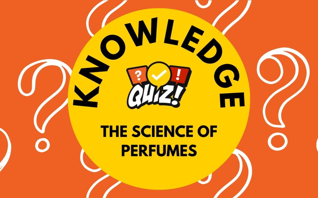 The Science of Perfumes Quiz