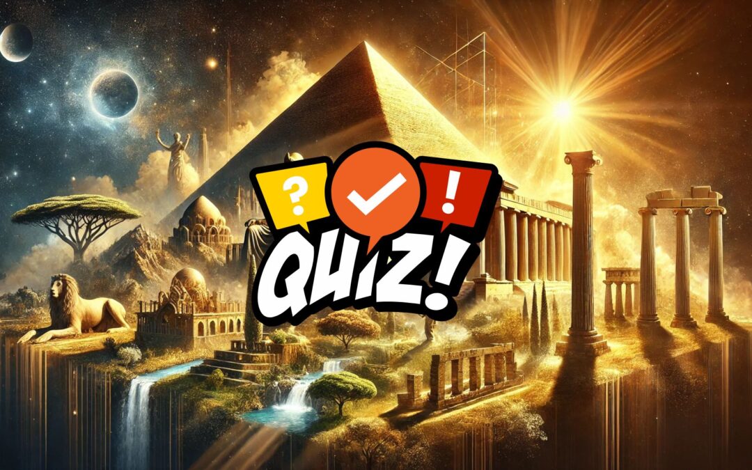 The Seven Wonders of the Ancient World Quiz