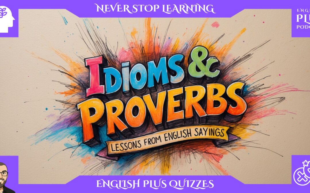 Are You a Master of English Idioms & Proverbs? Take This Quiz!