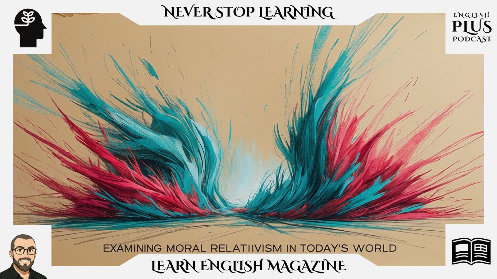 Learn English Magazine_Examining Moral Relativism in Today’s World_Listening Practice Program Learn English Magazine_Examining Moral Relativism in Today's World_Listening Practice Program