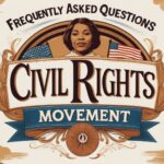 Frequently Asked Questions about the Civil Rights Movement