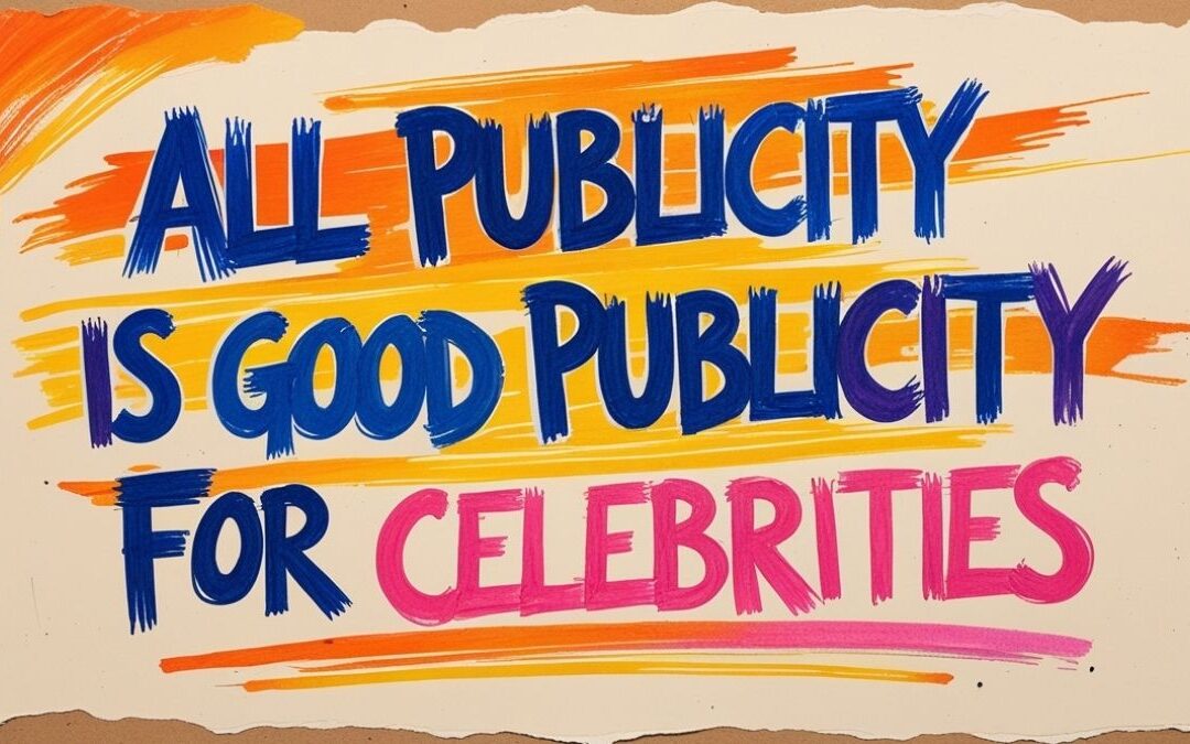 The Celebrity Scandal Myth: Is All Publicity Really Good Publicity?