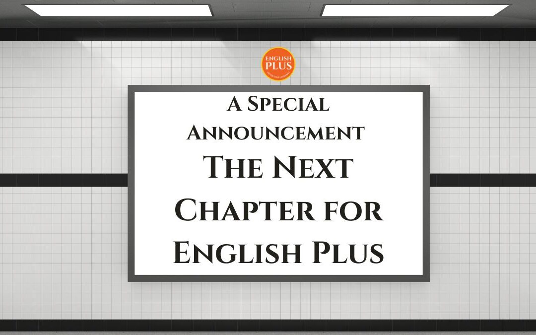 A Special Announcement: The Next Chapter for English Plus