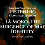 Tā Moko_ The Resurgence of Māori Identity _ Listening Comprehension