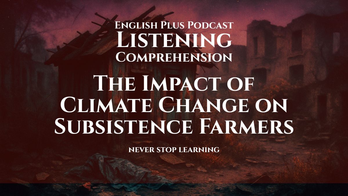 The Impact of Climate Change on Subsistence Farmers