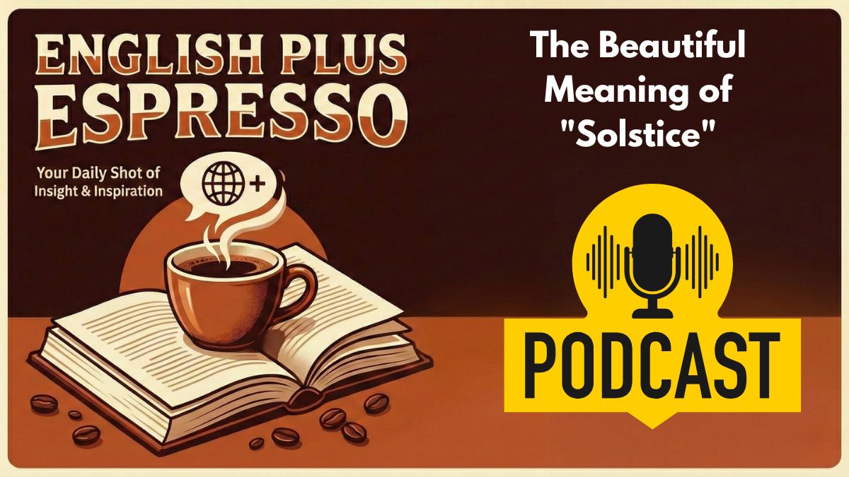 The Beautiful Meaning of _Solstice