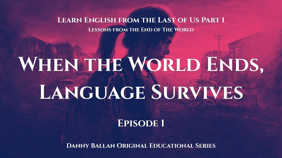 Learn English from the Last of Us Part 1 Episode 1 Learn English from the Last of Us Part 1 Episode 1