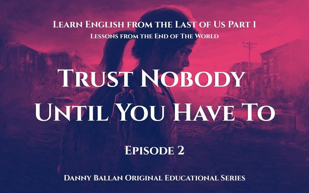Episode 2: Trust Nobody — Until You Have To