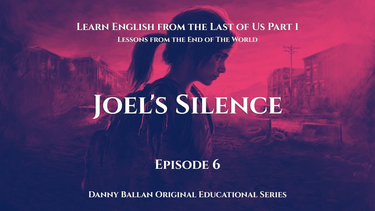 Learn English from the Last of Us Part 1 Episode 6 Learn English from the Last of Us Part 1 Episode 6